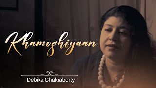 Khamoshiyan  Title Track  Cover  Debika Chakraborty [upl. by Kloster452]