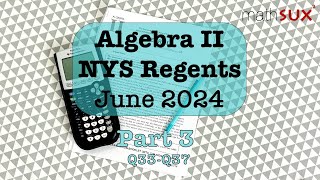 Algebra 2 NYS Regents  June 2024  Part 3 MathSux [upl. by Ahsurej572]