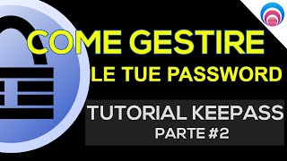 Password dimenticata Ecco la soluzione  Tutorial KeePass parte 2 [upl. by Javed]