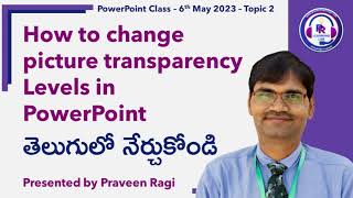 PowerPoint Class  6th May 2023  Topic 2 How to change picture transparency Levels in PowerPoint [upl. by Dun]