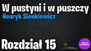 W pustyni i w puszczy  Rozdział 15  Henryk Sienkiewicz  Audiobook za darmo  pawcioaudiobooki [upl. by Edita724]