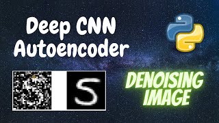 Deep CNN Autoencoder  Denoising Image  Deep Learning  Python [upl. by Alyat844]