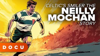 Celtics Smiler The Neilly Mochan Story FOOTBALL HISTORY Documentary Celtic Football Club [upl. by Ahsetra]