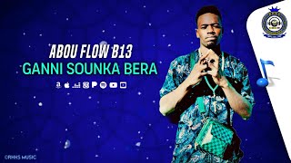 Abou Flow B13  GANNI SOUNKA BERA [upl. by Jerry]