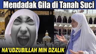 NAUDZUBILLAH JAMAAH HAJI MENDADAK GILA DI TANAH SUCI [upl. by Learsiy]