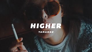 Tamahau  Higher [upl. by Cuthburt]