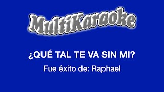 ¿Qué Tal Te Va Sin Mí  Multikaraoke  Fue Éxito de Raphael [upl. by Leahcimed854]