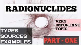 RADIONUCLIDES  PART 1  TYPES OF RADIONUCLIDES  BASICS  EXAMPLES environmentalscience nuclear [upl. by Shem]