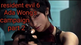 resident evil 6 Ada Wongs campaign part 2 [upl. by Daryn914]