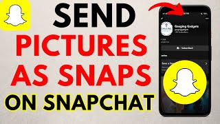 How to Send Pictures as Snaps on Snapchat  Send Snaps from Camera Roll [upl. by Brom]