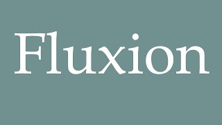 How to Pronounce Fluxion Correctly in French [upl. by Louanna]