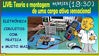 LIVE Teoria e montagem de uma carga ativa sensacional [upl. by Anitap]