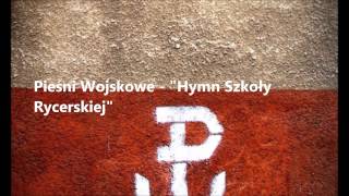 Pieśń Wojskowa  Hymn Szkoły Rycerskiej [upl. by Hsirap]