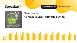 45 Masala Chai  Historia i Smaki [upl. by Mossberg178]