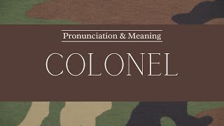 How to Pronounce Colonel  British Pronunciation amp Meaning [upl. by Abagael]