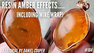 104 Resin AMBER EFFECTS Including WIRE WRAP A Tutorial by Daniel Cooper [upl. by Feeley]