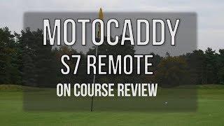 Motocaddy S7 Remote On Course Review One Man and his Camera [upl. by Ilene442]