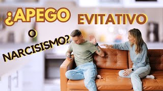 ¿APEGO EVITATIVO O NARCISISMO [upl. by Dnalevets676]