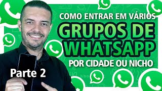 Como entrar em VÁRIOS GRUPOS do WHATSAPP sem convite Parte 2  Como achar grupos de WhatsApp [upl. by Roath]