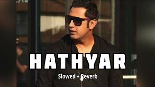 Hathyar  slowed  reverb Gippy Grewal  letest Punjabi song  KL Lofi [upl. by Pineda425]