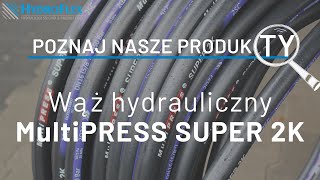 Poznaj nasze produkty 1 – Wąż hydrauliczny MultiPRESS SUPER 2K [upl. by Assennej]