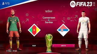 FIFA 23  Cameroon vs Serbia  FIFA World Cup Qatar 2022 Group Stage Match  PS5™ 4K60 [upl. by Takeo228]