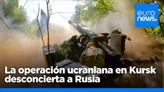 La operación ucraniana en Kursk desconcierta a las autoridades rusas [upl. by Ikcir]