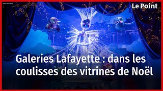 Immersion dans les coulisses des vitrines de Noël des Galeries Lafayette [upl. by Annovaj]