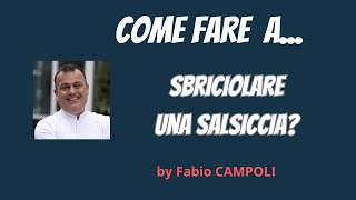 Sai sbriciolare una salsiccia anche per il ragù  by Fabio Campoli [upl. by Nwahshar]