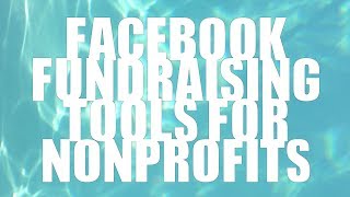 Facebook Fundraising Tools for Nonprofits [upl. by Miguel]