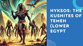 Hyksos  the Black Kushites of Temeh Lower Egypt [upl. by Blackstock719]