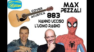 Hanno ucciso luomo ragno 883 MAX PEZZALI Cover chitarra acustica wwwsergioestefyit [upl. by Aliekahs]