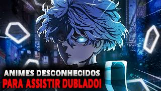 🔥TOP 10 MELHORES Animes DESCONHECIDOS Dublado Que VÃO Te SURPREENDER [upl. by Barthel]