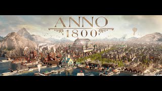 Anno 1800 Campaign  ALL DLC PT 1 No Commentary [upl. by Anilem617]