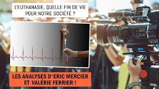 Leuthanasie quelle fin de vie pour notre société  Avec Valérie Ferrier et Eric Mercier [upl. by Adnim]