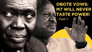 OBOTE VOWS MUSEVENI WILL NEVER TASTE POWER  PART 1 [upl. by Anait]