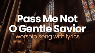 Pass Me Not O Gentle Savior with Lyrics Hymn  Don Moen [upl. by Ahsam]