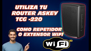 CONFIGURAR ROUTER ASKEY TCG 220 COMO REPTIDOR WIFI ✅ ✅ [upl. by Sutniuq]