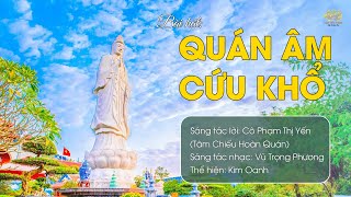 Bài hát Quán Âm cứu khổ  Sáng tác lời Phật tử Phạm Thị Yến Tâm Chiếu Hoàn Quán [upl. by Luigi412]