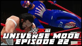 WWE 2K18  Universe Mode  THE KING IS BACK  22 [upl. by Feenah]