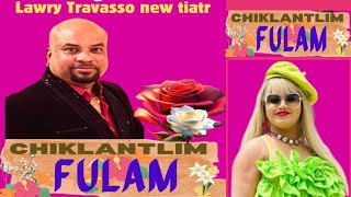 CHIKLANTLIM FULAM  Lawry Travasso  New Konkani Tiatr 2024 [upl. by Ecirrehs]