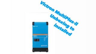 Powering Up Victron MultiPlusII Unboxing amp Installation Guide [upl. by Nnair277]