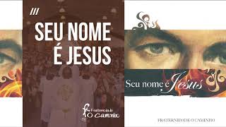 Fraternidade O Caminho  Seu nome é Jesus Seu nome é Jesus [upl. by Aekahs887]