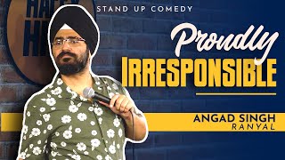 Proudly Irresponsible I Angad Singh Ranyal Standup Comedy  Part 1 [upl. by Risa]