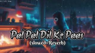 Pal Pal Dil Ke Paas slowedReverb Sed 🥹 Lofi Song lofimusic sedsong slowedreverb [upl. by Eelram]