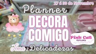 Decora Comigo Tema Delicadezas 27 á 30 de Novembro 2023 planner decoração nuvemrosa [upl. by Irrem]