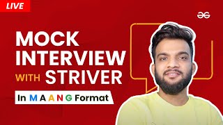 Live Mock Interview with Striver  MAANG Format  GeeksforGeeks [upl. by Barcroft]