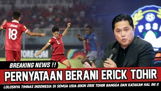 🔴KATA ERIK TOHIR USAI TIMNAS INDONESIA TOREHKAN SEJARAH LOLOS PIALA ASIA DI SEMUA KELOMPOK USIA [upl. by Jecoa814]