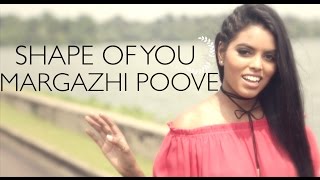 Ed Sheeran Shape of You  Margazhi Poove Suthasini Mashup Cover ft Navin amp Raghavendran [upl. by Helbonnah]