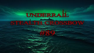 Underrail  Stealthy Crossbow 89 [upl. by Codding]